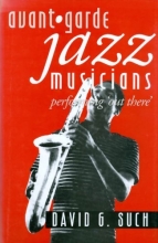 Cover art for Avant-Garde Jazz Musicians: Performing 'Out There'
