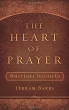 Cover art for The Heart of Prayer: What Jesus Teaches Us
