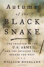 Cover art for Autumn of the Black Snake: The Creation of the U.S. Army and the Invasion That Opened the West