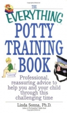 Cover art for The Everything Potty Training Book: Professional, Reassuring Advice to Help You and Your Child Through This Challenging Time (Everything Series)