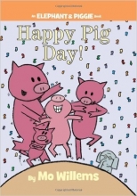 Cover art for Happy Pig Day! (An Elephant and Piggie Book)