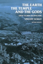 Cover art for The Earth, the Temple, and the Gods: Greek Sacred Architecture, Revised Edition