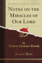 Cover art for Notes on the Miracles of Our Lord (Classic Reprint)