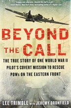 Cover art for Beyond the Call: The True Story of One World War II Pilot's Covert Mission to Rescue POWs on the Eastern Front