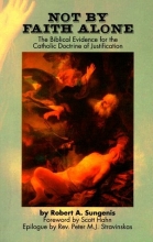 Cover art for Not by Faith Alone: A Biblical Study of the Catholic Doctrine of Justification
