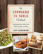 Cover art for The Cupboard to Table Cookbook: Satisfying Meals Made from What you Have on Hand