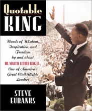 Cover art for Quotable King: Words of Wisdom, Inspiration, and Freedom by and about Dr. Martin Luther King Jr., One of America's Great Civil Rights Leaders (Potent Quotables)