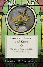 Cover art for Prophet, Priest, and King: The Roles of Christ in the Bible and Our Roles Today