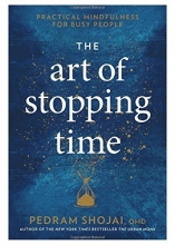 Cover art for The Art of Stopping Time: Practical Mindfulness for Busy People