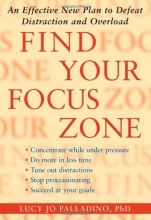 Cover art for Find Your Focus Zone: An Effective New Plan to Defeat Distraction and Overload