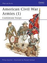 Cover art for American Civil War Armies (1) : Confederate Troops (Men at Arms Series, 170)