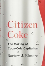 Cover art for Citizen Coke: The Making of Coca-Cola Capitalism