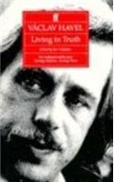 Cover art for Living in Truth: 22 Essays Published on the Occasion of the Award of the Erasmus Prize to Vaclav Havel