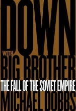 Cover art for Down with Big Brother: The Fall of the Soviet Empire