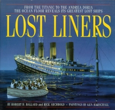Cover art for Lost Liners: From the Titanic to the Andrea Doria the Ocean Floor Reveals Its Greatest Lost Ships