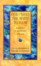 Cover art for God Makes the Rivers to Flow: Selections from the Sacred Literature of the World