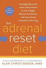 Cover art for The Adrenal Reset Diet: Strategically Cycle Carbs and Proteins to Lose Weight, Balance Hormones, and Move from Stressed to Thriving