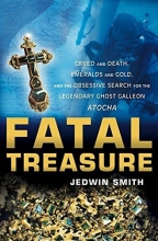 Cover art for Fatal Treasure: Greed and Death, Emeralds and Gold, and the Obsessive Search for the Legendary Ghost Galleon Atocha