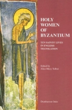 Cover art for Holy Women of Byzantium: Ten Saints' Lives in English Translation (Dumbarton Oaks Byzantine Saints Lives)
