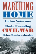 Cover art for Marching Home: Union Veterans and Their Unending Civil War