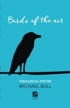 Cover art for Birds of the Air: Theological Twitter
