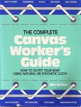 Cover art for Complete Canvas Worker's Guide: How to Outfit Your Boat Using Natural or Synthetic Cloth