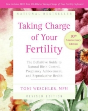 Cover art for Taking Charge of Your Fertility, 10th Anniversary Edition: The Definitive Guide to Natural Birth Control, Pregnancy Achievement, and Reproductive Health