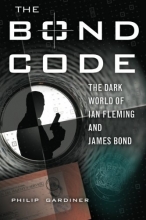 Cover art for The Bond Code: The Dark World of Ian Fleming and James Bond