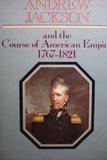 Cover art for Andrew Jackson and the Course of the American Empire 1767-1821
