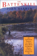 Cover art for The Battenkill : An Intimate Portrait of a Great Trout River- Its History, People, and Fishing Possibilities