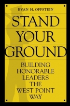 Cover art for Stand Your Ground: Building Honorable Leaders the West Point Way