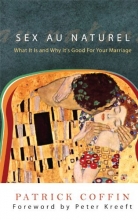 Cover art for Sex au Naturel: What It Is and Why It's Good for Your Marriage