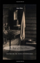 Cover art for A Hut of One's Own: Life Outside the Circle of Architecture