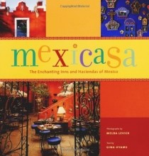 Cover art for Mexicasa: The Enchanting Inns and Haciendas of Mexico