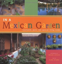 Cover art for In A Mexican Garden: Courtyards, Pools, and Open-Air Living Rooms