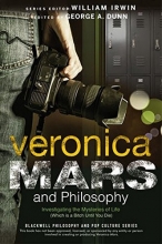 Cover art for Veronica Mars and Philosophy: Investigating the Mysteries of Life (Which is a Bitch Until You Die) (The Blackwell Philosophy and Pop Culture Series)