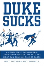 Cover art for Duke Sucks: A Completely Evenhanded, Unbiased Investigation into the Most Evil Team on Planet Earth
