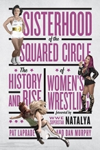 Cover art for Sisterhood of the Squared Circle: The History and Rise of Women's Wrestling
