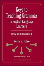 Cover art for Keys to Teaching Grammar to English Language Learners: A Practical Handbook (Michigan Teacher Training (Paperback))