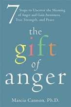 Cover art for The Gift of Anger: Seven Steps to Uncover the Meaning of Anger and Gain Awareness, True Strength, and Peace