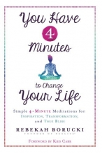Cover art for You Have 4 Minutes to Change Your Life: Simple 4-Minute Meditations for Inspiration, Transformation, and True Bliss