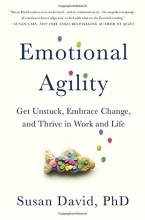 Cover art for Emotional Agility: Get Unstuck, Embrace Change, and Thrive in Work and Life