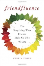Cover art for Friendfluence: The Surprising Ways Friends Make Us Who We Are