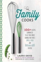 Cover art for The Family Cooks: 100+ Recipes to Get Your Family Craving Food That's Simple, Tasty, and Incredibly Good for You