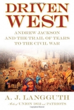 Cover art for Driven West: Andrew Jackson and the Trail of Tears to the Civil War