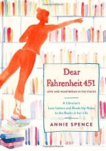 Cover art for Dear Fahrenheit 451: Love and Heartbreak in the Stacks: A Librarian's Love Letters and Breakup Notes to the Books in Her Life