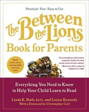 Cover art for The Between the Lions (R) Book for Parents: Everything You Need to Know to Help Your Child Learn to Read