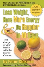 Cover art for Lose Weight, Have More Energy and Be Happier in 10 Days: Take Charge of Your Health with the Master Cleanse