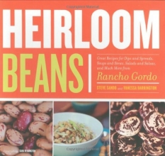 Cover art for Heirloom Beans: Great Recipes for Dips and Spreads, Soups and Stews, Salads and Salsas, and Much More from Rancho Gordo