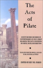 Cover art for Acts of Pilate: And Ancient Records Recorded by Contemporaries of Jesus Christ Regarding the Facts Concerning His Birth, Death, Resurrection